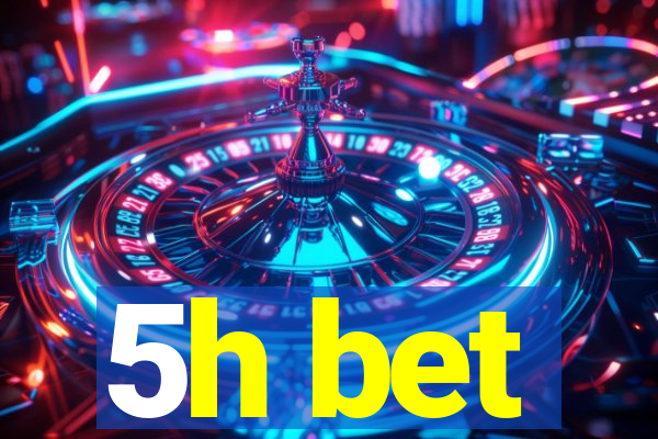 5h bet